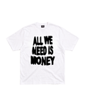 All We Need Is Money Tee