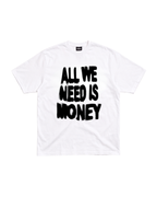 All We Need Is Money Tee